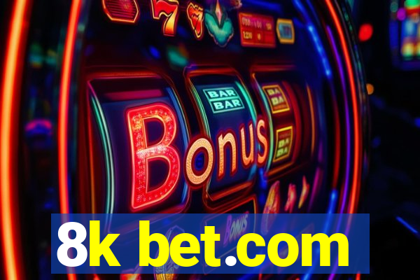 8k bet.com